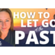 how to let go of your past