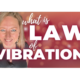 What Exactly is the Law of Vibration and Why is it Important to Learn